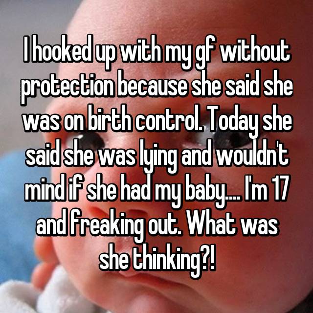 Guys Share What Happened When Their Girlfriend Lied About Using Birth Control And Got Pregnant
